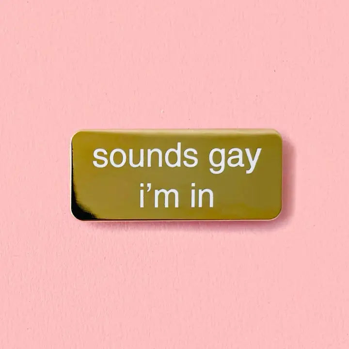 Gold Sounds Gay I'm in Enamel Pin